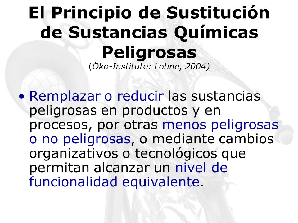 El Principio de Sustitución de Sustancias Químicas Peligrosas (Öko-Institute: Lohne, 2004)