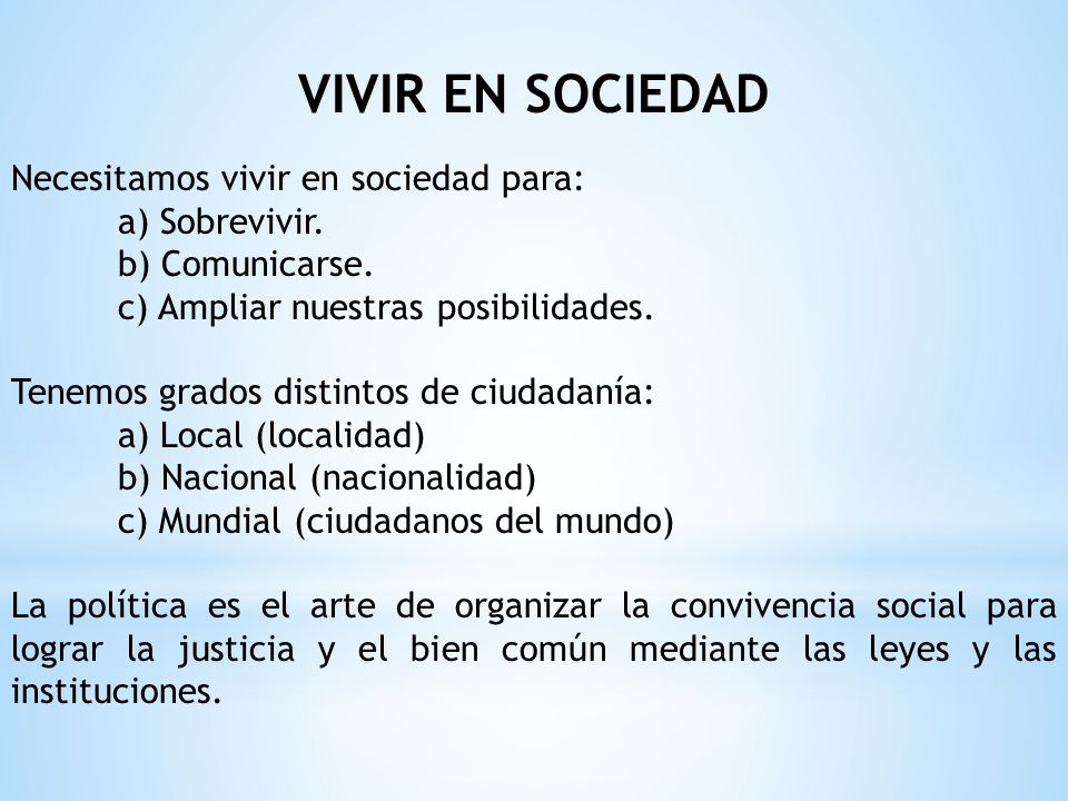 VIVIR EN SOCIEDAD Necesitamos vivir en sociedad para: a) Sobrevivir.