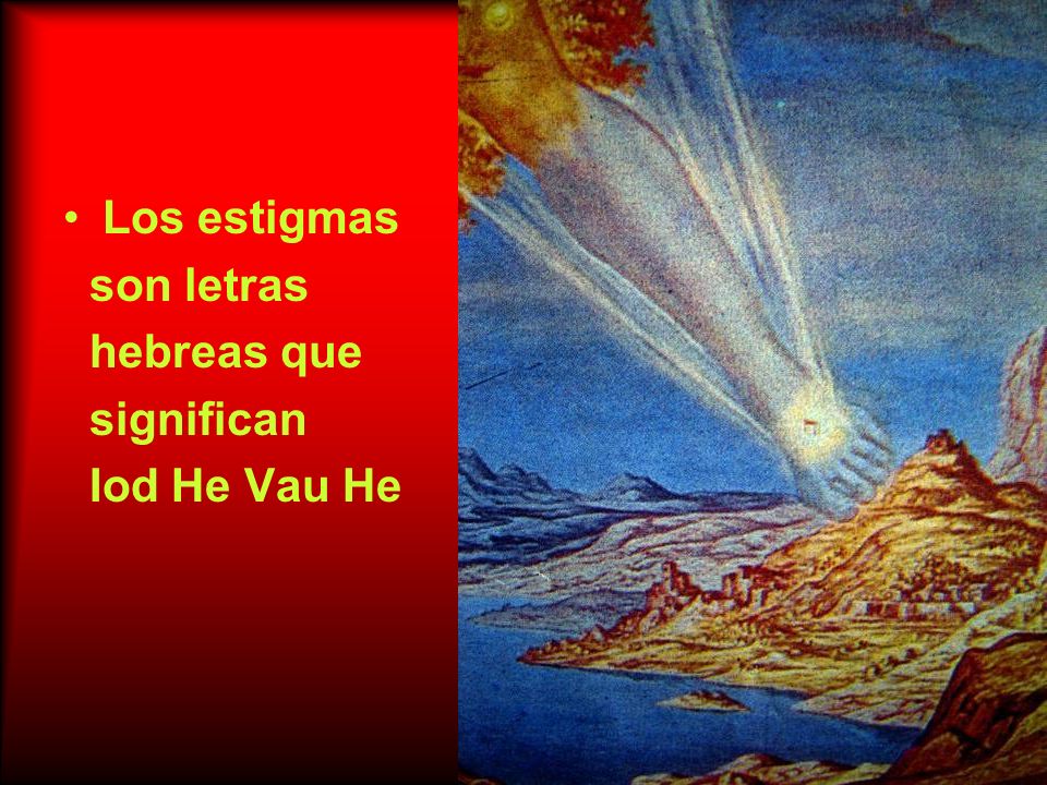 Los estigmas son letras hebreas que significan Iod He Vau He
