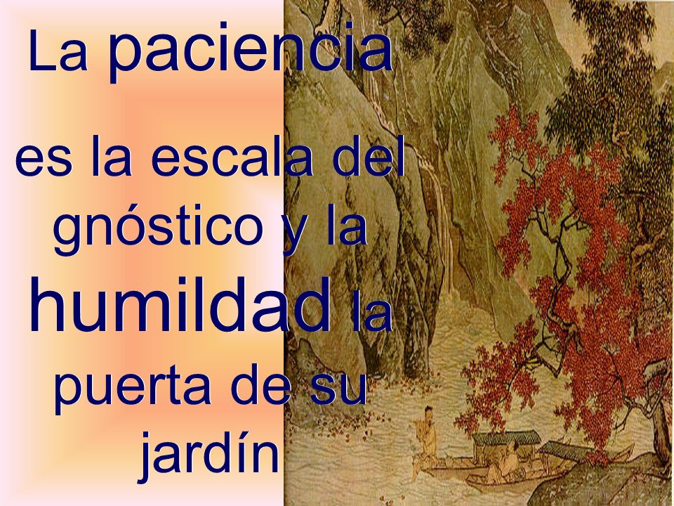 es la escala del gnóstico y la humildad la puerta de su jardín