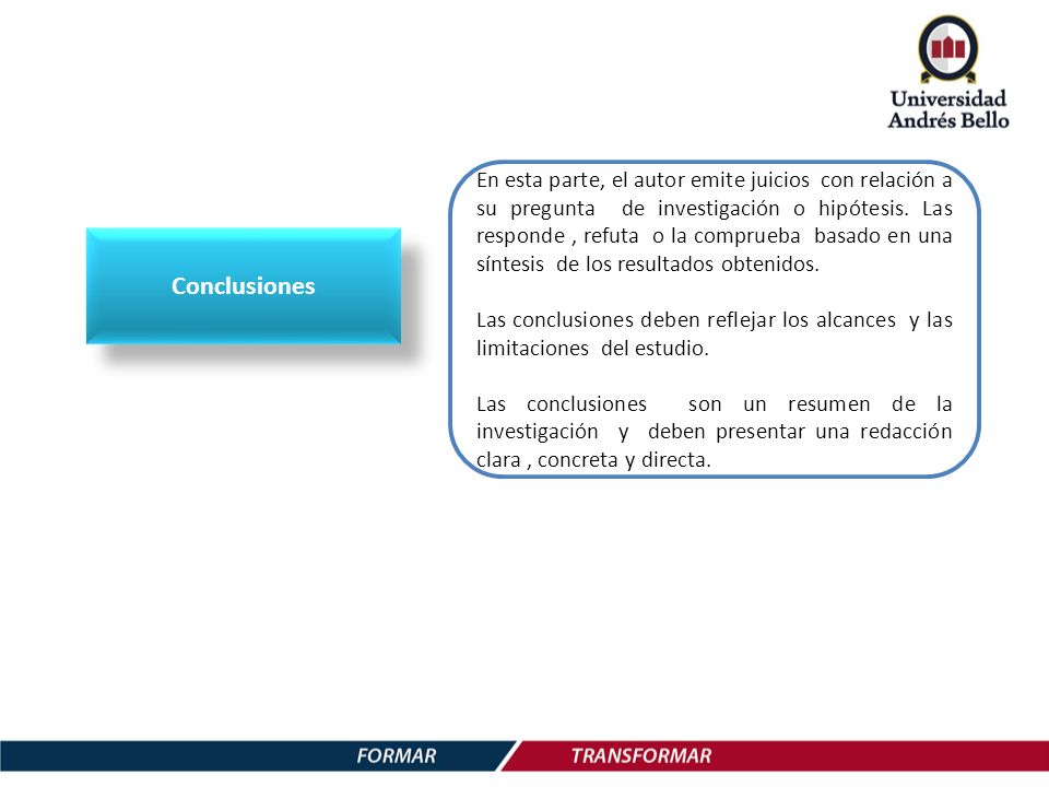 En esta parte, el autor emite juicios con relación a su pregunta de investigación o hipótesis. Las responde , refuta o la comprueba basado en una síntesis de los resultados obtenidos.