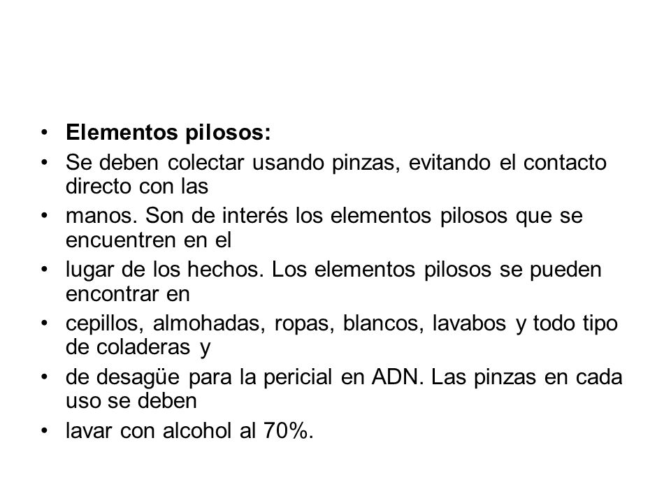 Elementos pilosos: Se deben colectar usando pinzas, evitando el contacto directo con las.
