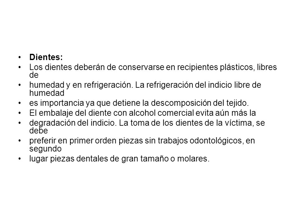 Dientes: Los dientes deberán de conservarse en recipientes plásticos, libres de.