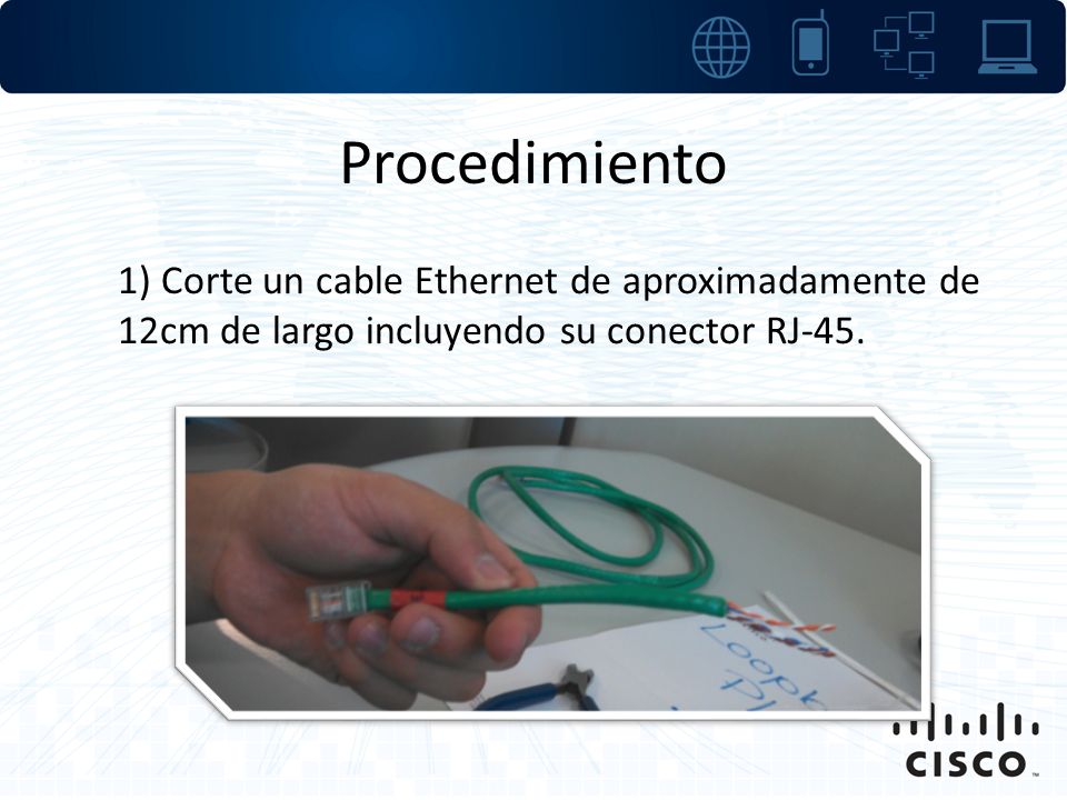 Procedimiento 1) Corte un cable Ethernet de aproximadamente de 12cm de largo incluyendo su conector RJ-45.