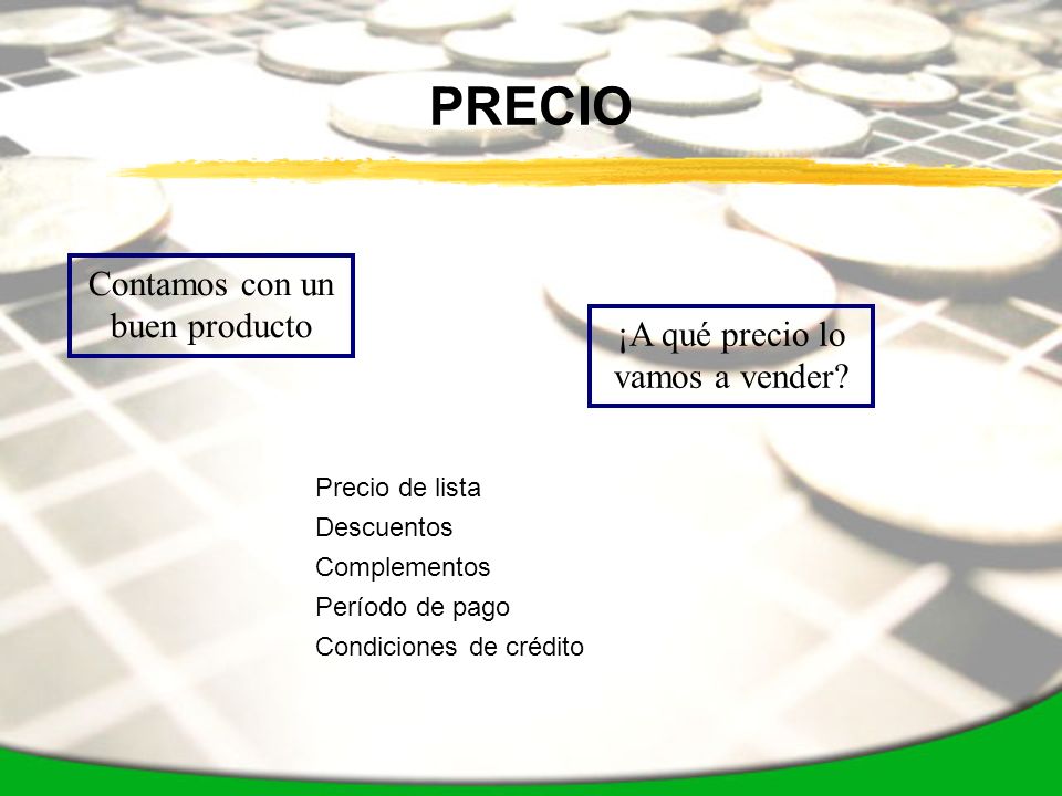 PRECIO Contamos con un buen producto ¡A qué precio lo vamos a vender