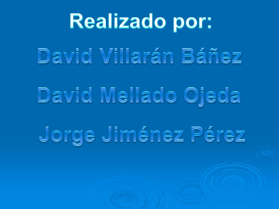 Realizado por: David Villarán Báñez David Mellado Ojeda Jorge Jiménez Pérez