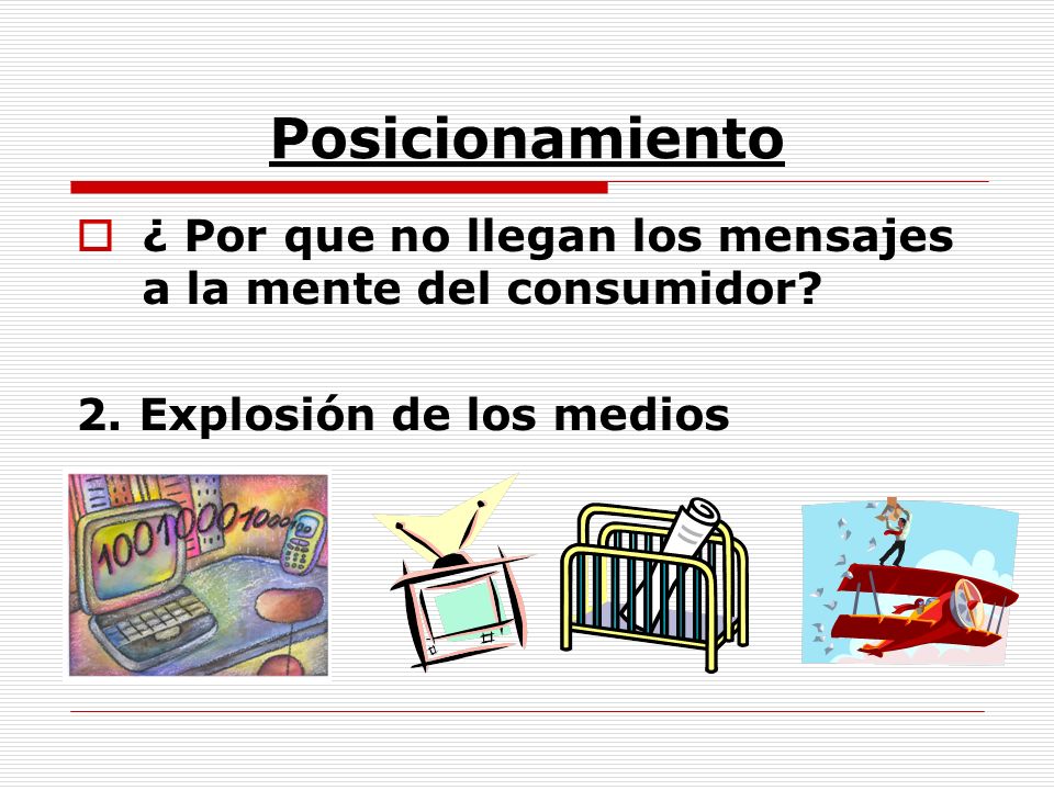 Posicionamiento ¿ Por que no llegan los mensajes a la mente del consumidor.