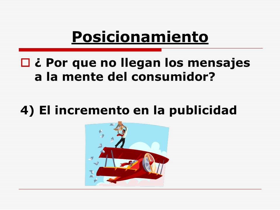 Posicionamiento ¿ Por que no llegan los mensajes a la mente del consumidor.