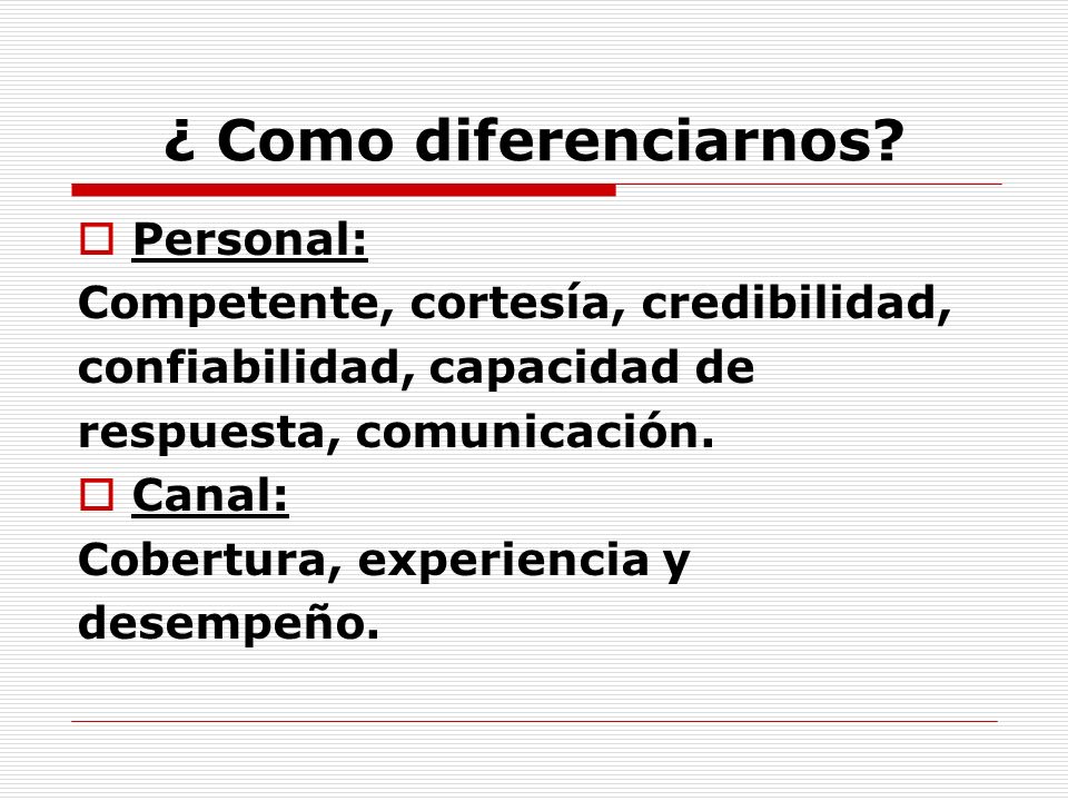 ¿ Como diferenciarnos Personal: Competente, cortesía, credibilidad,