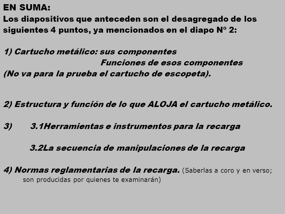 EN SUMA: Los diapositivos que anteceden son el desagregado de los siguientes 4 puntos, ya mencionados en el diapo Nº 2:
