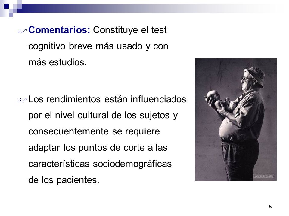 Comentarios: Constituye el test cognitivo breve más usado y con más estudios.