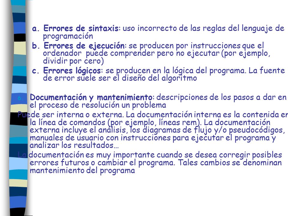 a. Errores de sintaxis: uso incorrecto de las reglas del lenguaje de programación