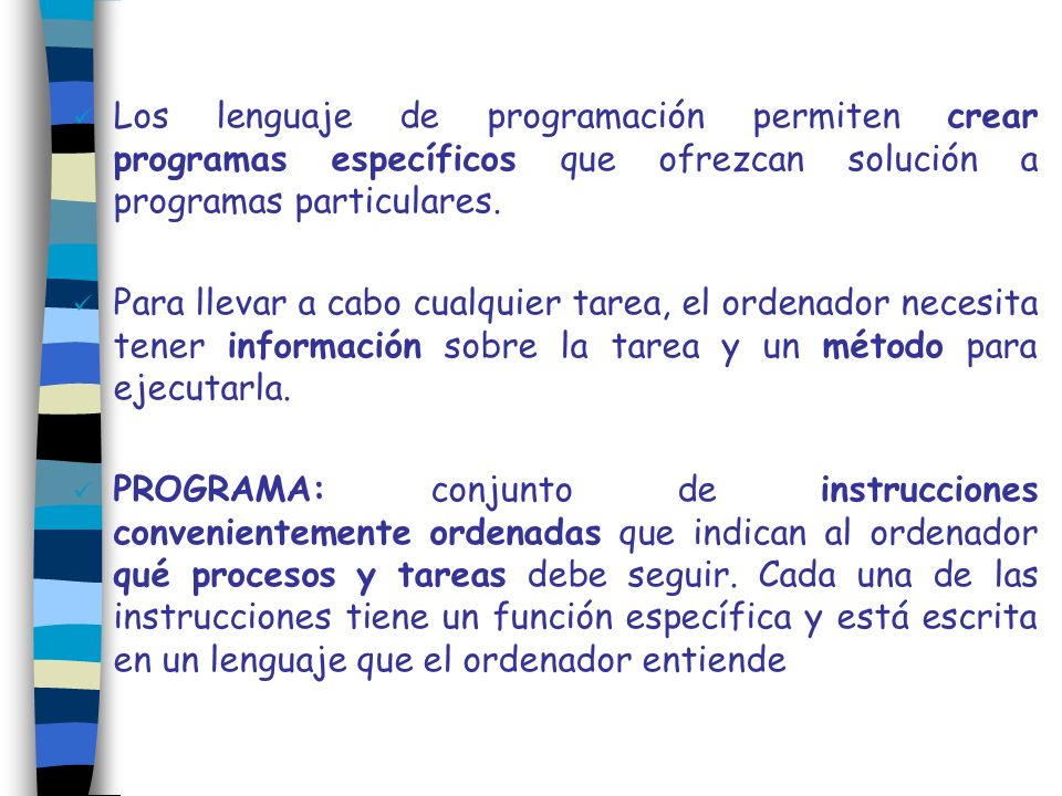 Los lenguaje de programación permiten crear programas específicos que ofrezcan solución a programas particulares.