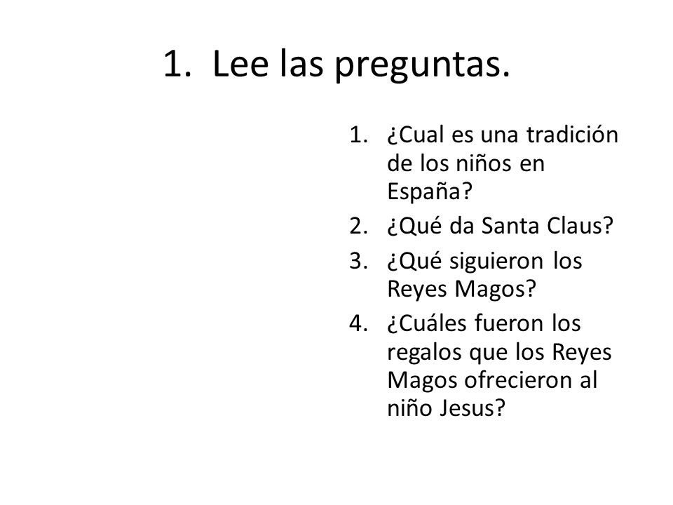 1. Lee las preguntas. ¿Cual es una tradición de los niños en España