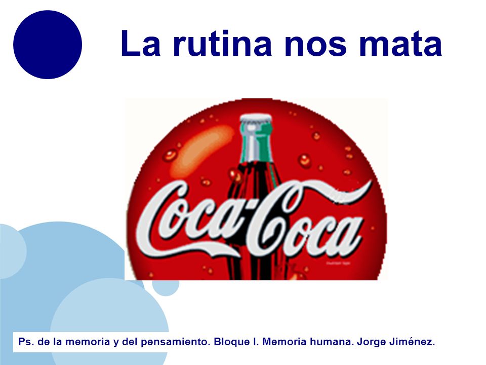 La rutina nos mata Ps. de la memoria y del pensamiento. Bloque I. Memoria humana. Jorge Jiménez.