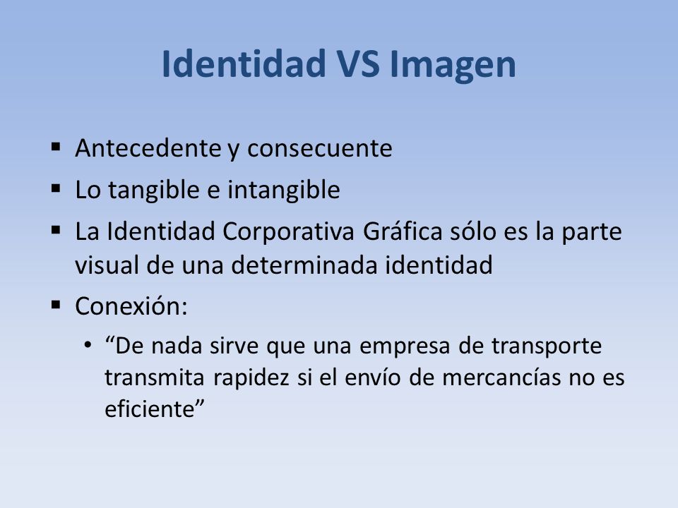 Identidad VS Imagen Antecedente y consecuente Lo tangible e intangible