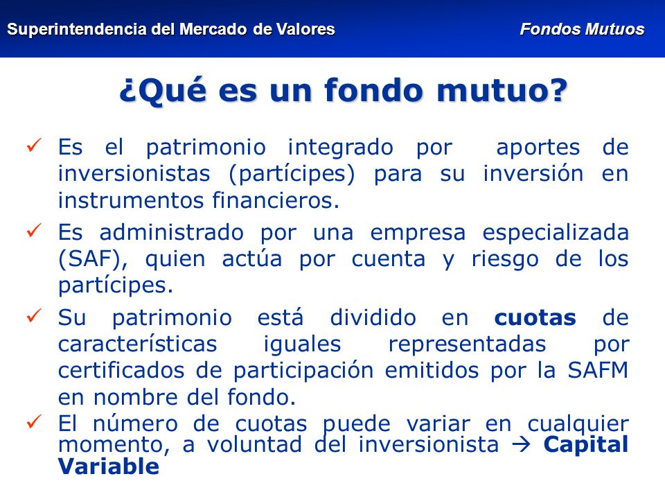 ¿Qué es un fondo mutuo Es el patrimonio integrado por aportes de inversionistas (partícipes) para su inversión en instrumentos financieros.