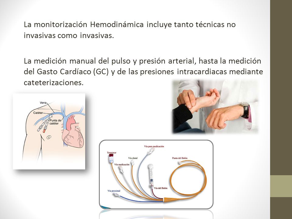 La monitorización Hemodinámica incluye tanto técnicas no invasivas como invasivas.