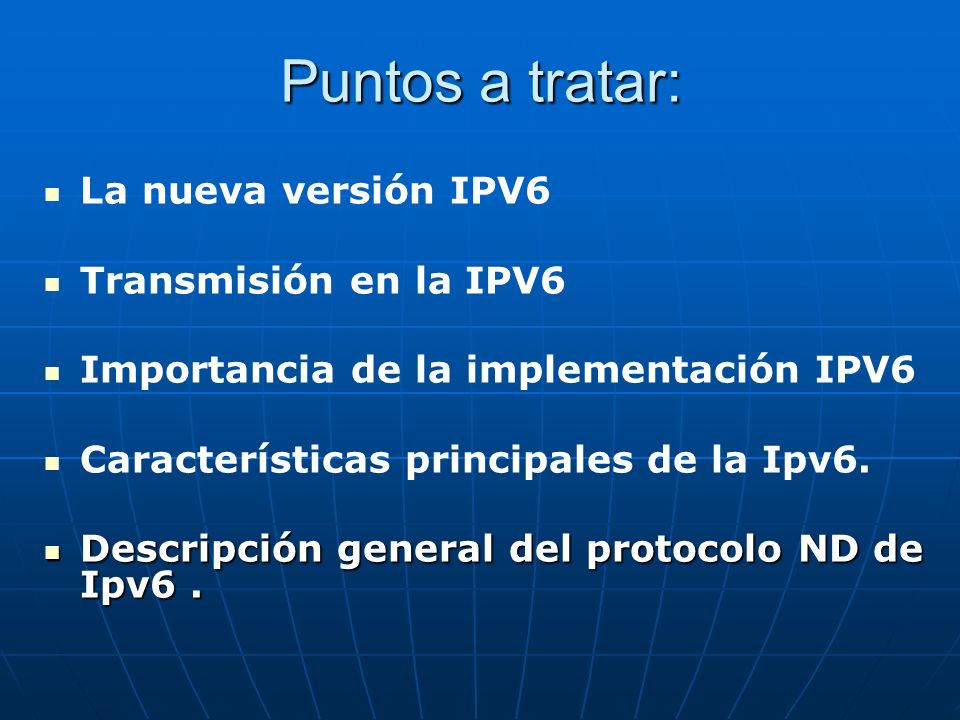 Puntos a tratar: La nueva versión IPV6 Transmisión en la IPV6