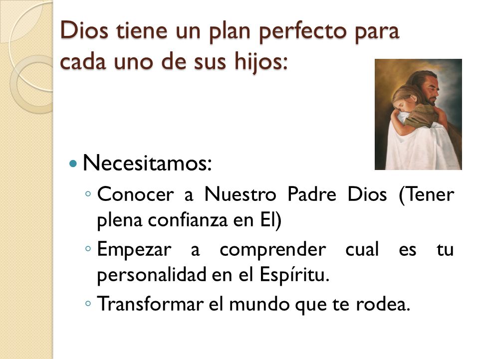 Dios tiene un plan perfecto para cada uno de sus hijos: