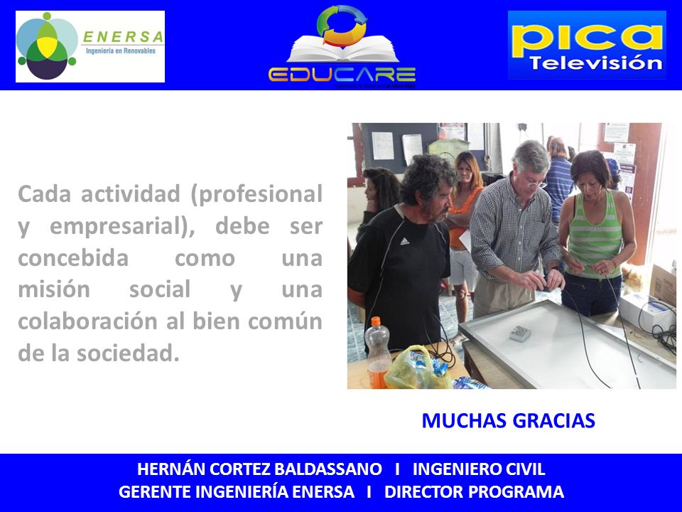 Cada actividad (profesional y empresarial), debe ser concebida como una misión social y una colaboración al bien común de la sociedad.