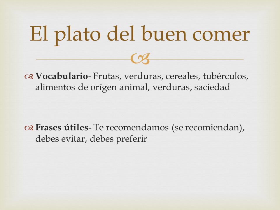 El plato del buen comer Vocabulario- Frutas, verduras, cereales, tubérculos, alimentos de orígen animal, verduras, saciedad.
