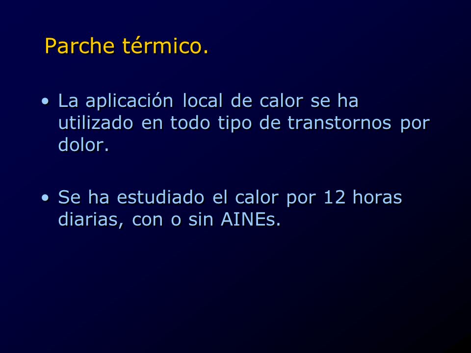 Parche térmico. La aplicación local de calor se ha utilizado en todo tipo de transtornos por dolor.