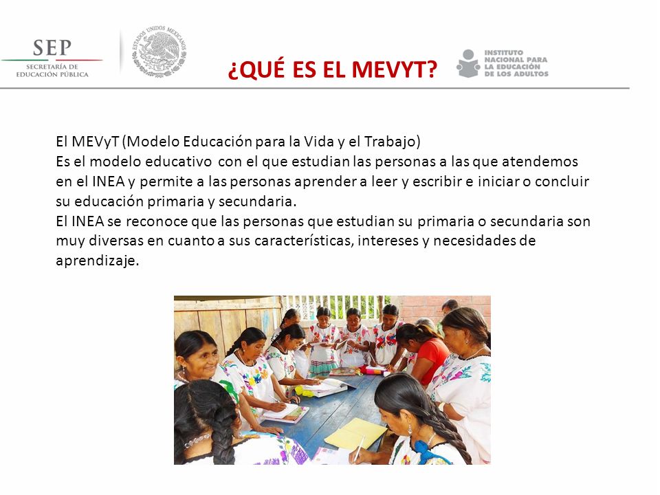 ¿QUÉ ES EL MEVYT El MEVyT (Modelo Educación para la Vida y el Trabajo)