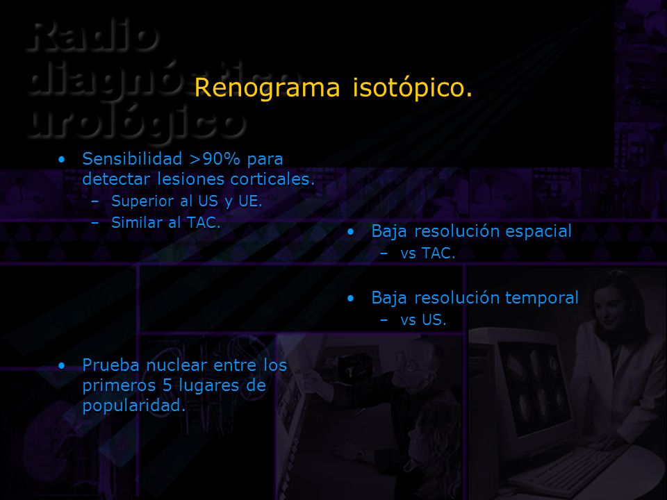 Renograma isotópico. Sensibilidad >90% para detectar lesiones corticales. Superior al US y UE. Similar al TAC.