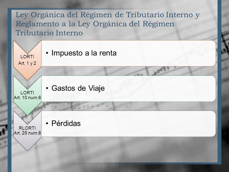 Ley Orgánica del Régimen de Tributario Interno y Reglamento a la Ley Orgánica del Régimen Tributario Interno