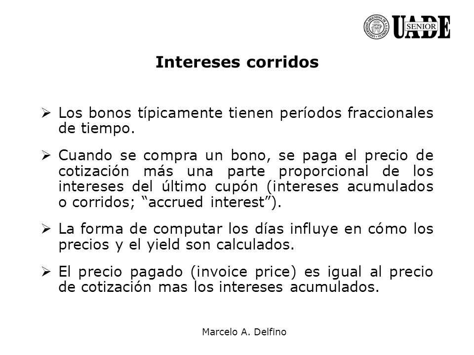 Intereses corridos Los bonos típicamente tienen períodos fraccionales de tiempo.
