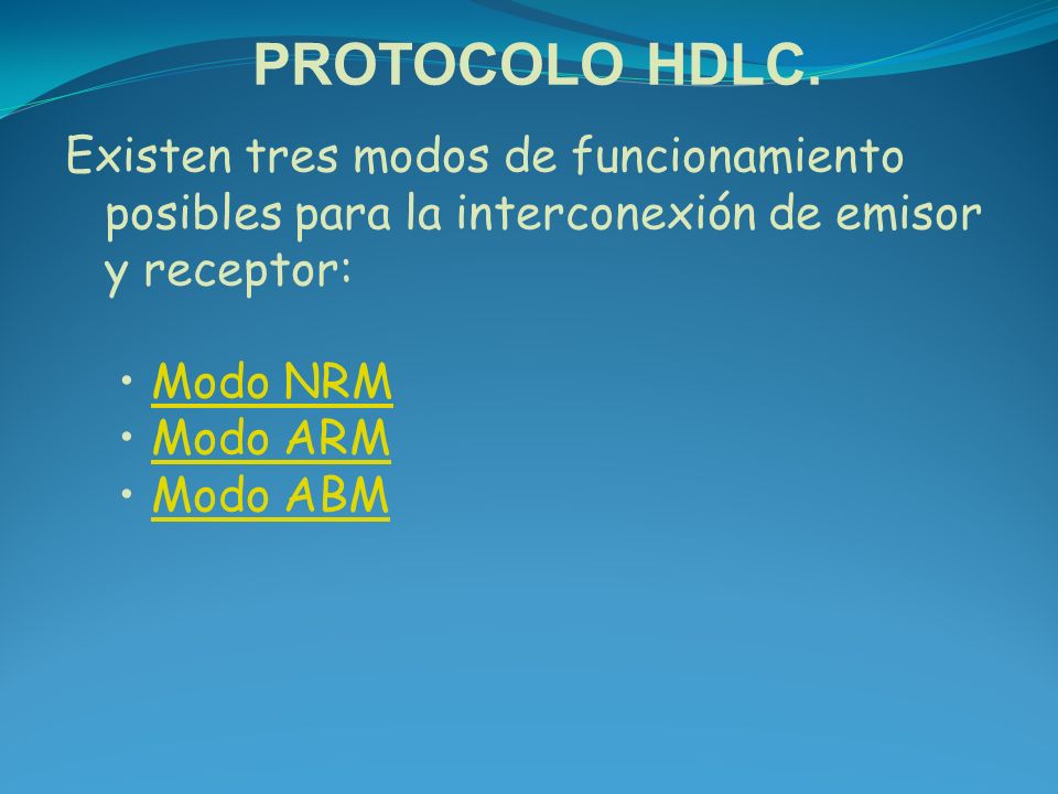 PROTOCOLO HDLC. Existen tres modos de funcionamiento posibles para la interconexión de emisor y receptor: