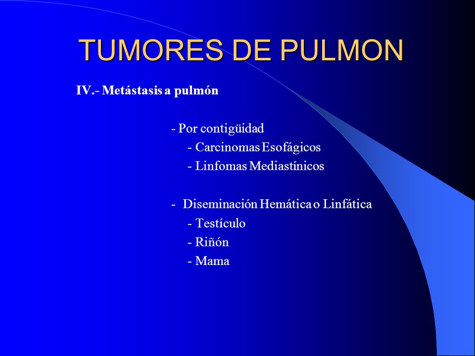 TUMORES DE PULMON IV.- Metástasis a pulmón - Por contigüidad