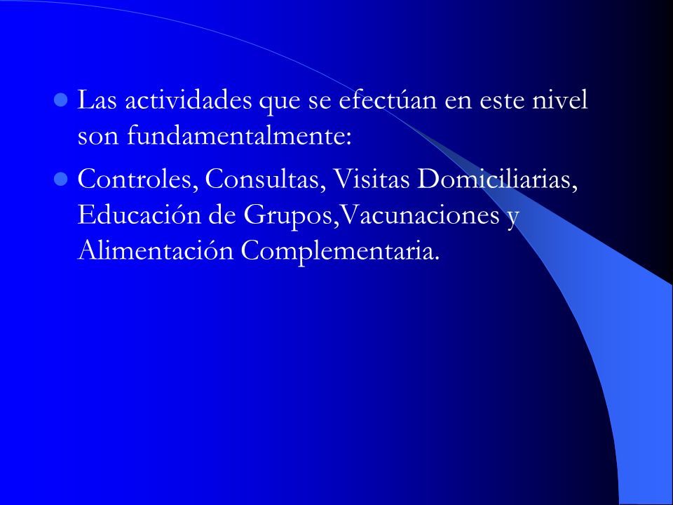 Las actividades que se efectúan en este nivel son fundamentalmente: