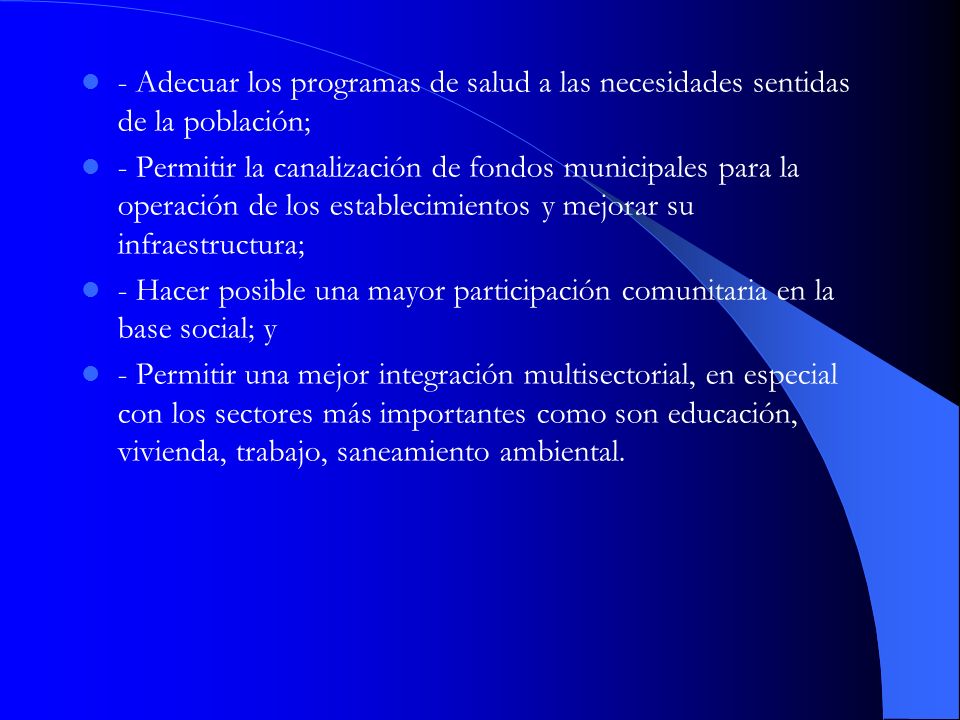 - Adecuar los programas de salud a las necesidades sentidas de la población;