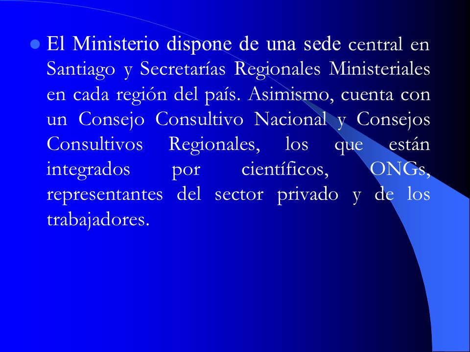 El Ministerio dispone de una sede central en Santiago y Secretarías Regionales Ministeriales en cada región del país.