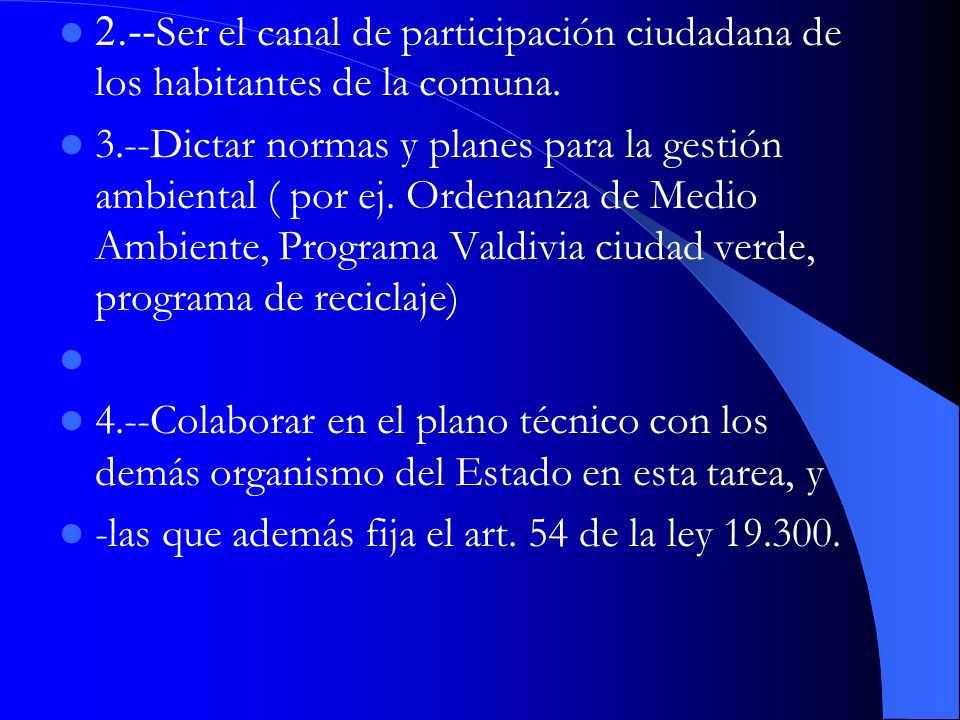 2.--Ser el canal de participación ciudadana de los habitantes de la comuna.