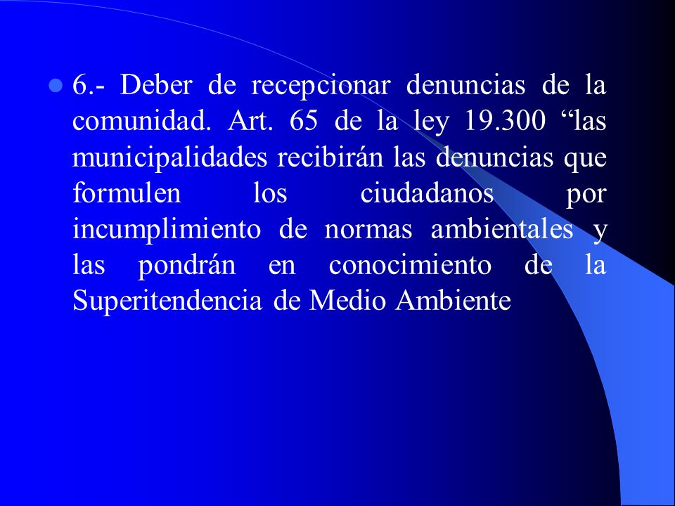 6. - Deber de recepcionar denuncias de la comunidad. Art
