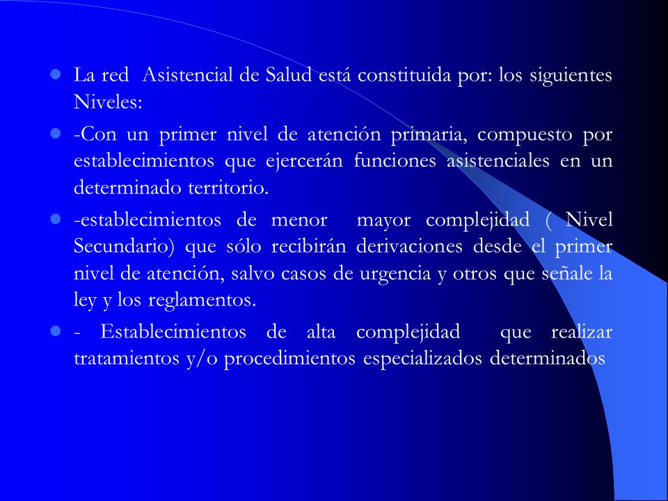 La red Asistencial de Salud está constituida por: los siguientes Niveles: