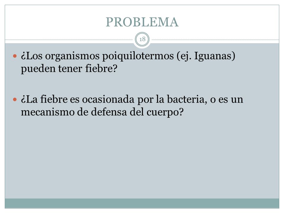 PROBLEMA ¿Los organismos poiquilotermos (ej. Iguanas) pueden tener fiebre