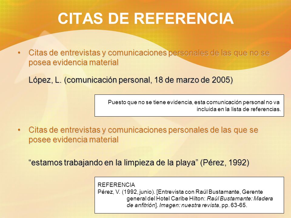 CITAS DE REFERENCIA Citas de entrevistas y comunicaciones personales de las que no se posea evidencia material.