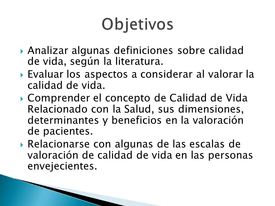 Objetivos Analizar algunas definiciones sobre calidad de vida, según la literatura.