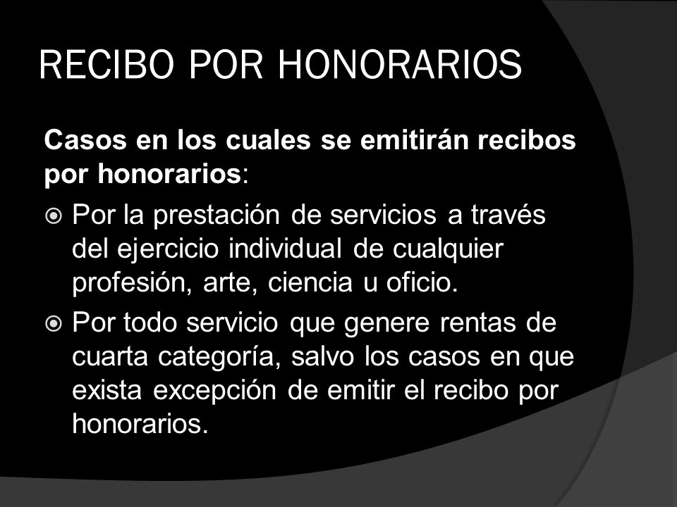 RECIBO POR HONORARIOS Casos en los cuales se emitirán recibos por honorarios: