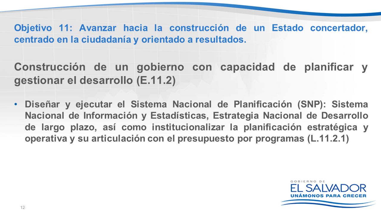 Objetivo 11: Avanzar hacia la construcción de un Estado concertador, centrado en la ciudadanía y orientado a resultados.