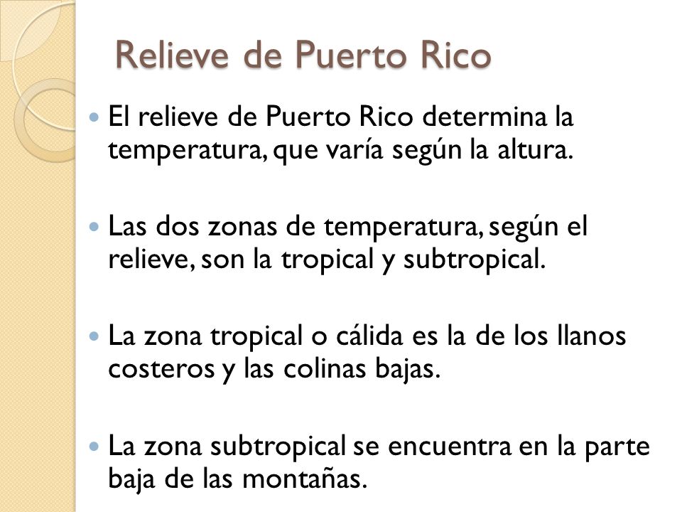 Relieve de Puerto Rico El relieve de Puerto Rico determina la temperatura, que varía según la altura.