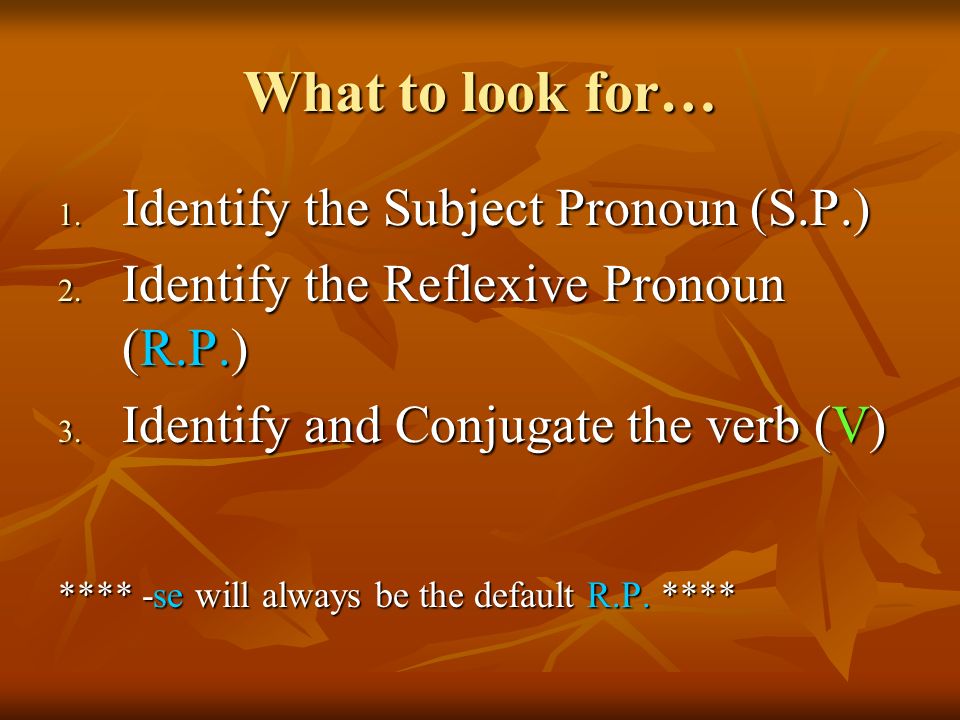 What to look for… Identify the Subject Pronoun (S.P.)