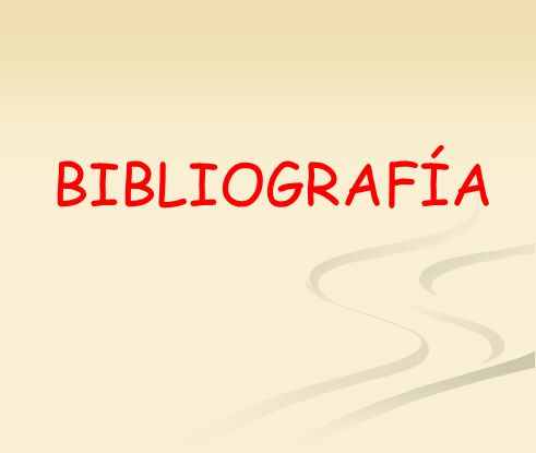 BIBLIOGRAFÍA Brewster R.Q, Mc Ewen W. E. Química Orgánica. Ciudad de La Habana: Editorial Pueblo y Educación;