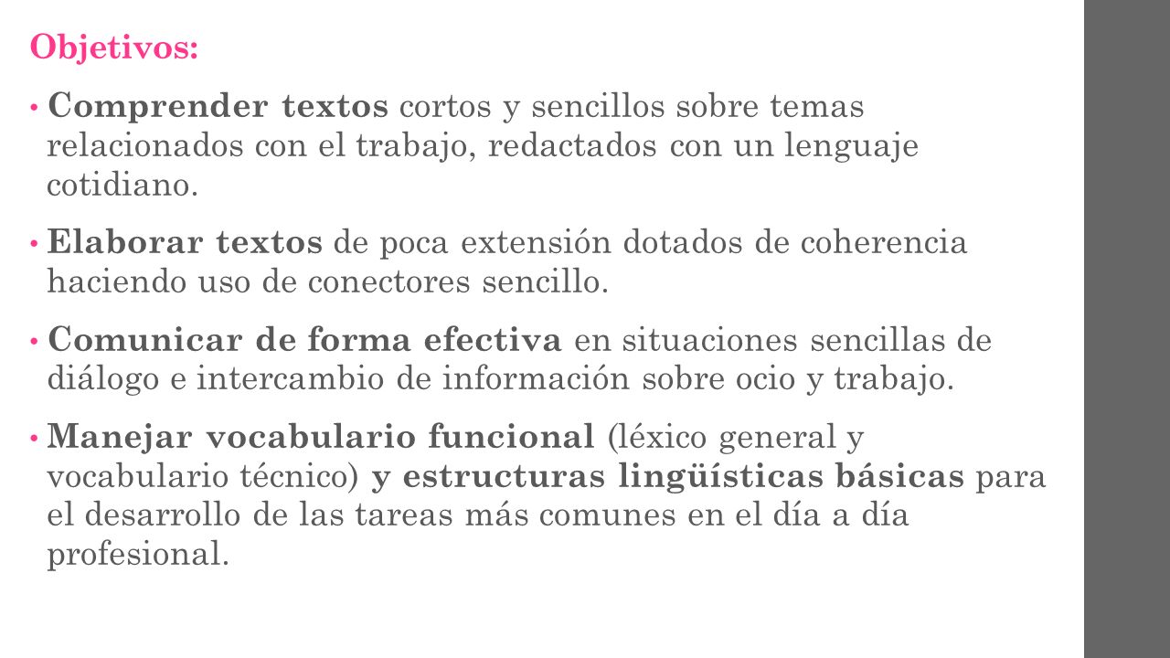 Objetivos: Comprender textos cortos y sencillos sobre temas relacionados con el trabajo, redactados con un lenguaje cotidiano.