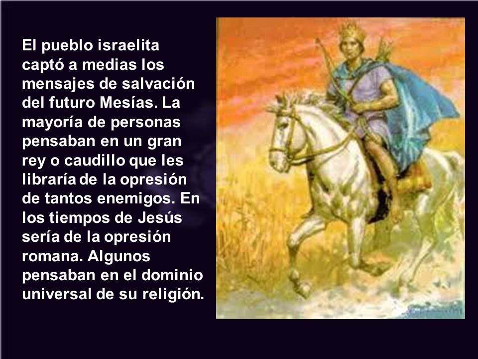El pueblo israelita captó a medias los mensajes de salvación del futuro Mesías.