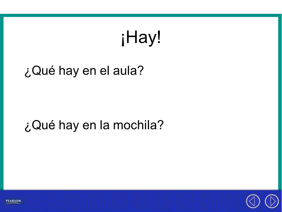 ¡Hay! ¿Qué hay en el aula ¿Qué hay en la mochila